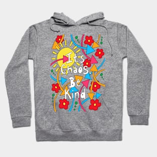 Its Chaos Be KInd Hoodie